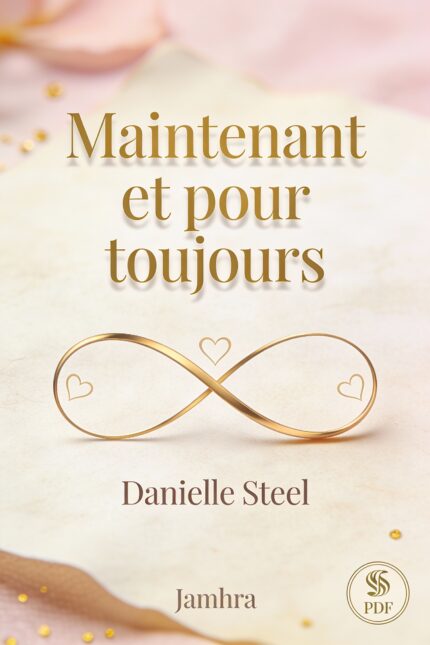 Maintenant et pour toujours PDF de Danielle Steel