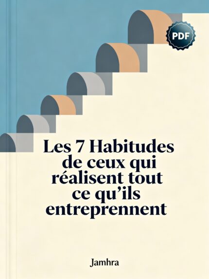 Les 7 Habitudes de ceux qui réalisent tout ce qu'ils entreprennent PDF